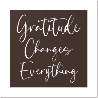 Gratitude Changes Everything, Start each day with a grateful heart Posters and Art